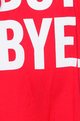 Red Boy Bye Slogan T-shirt - Leela